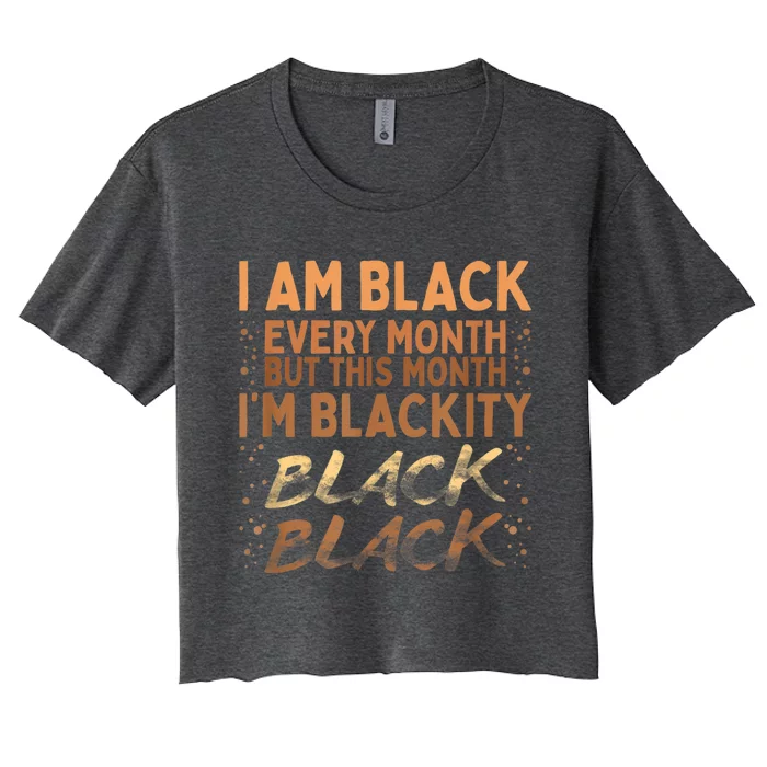 Blackity Black Every Month Black History BHM BLM African Women's Crop Top Tee