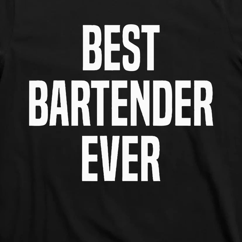 Best Bartender Ever T-Shirt