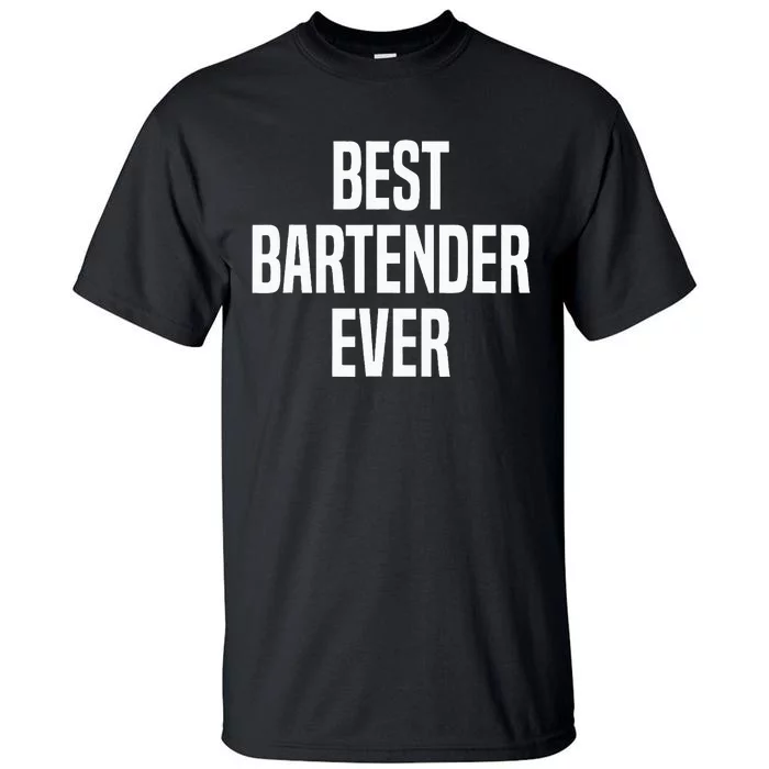 Best Bartender Ever Tall T-Shirt