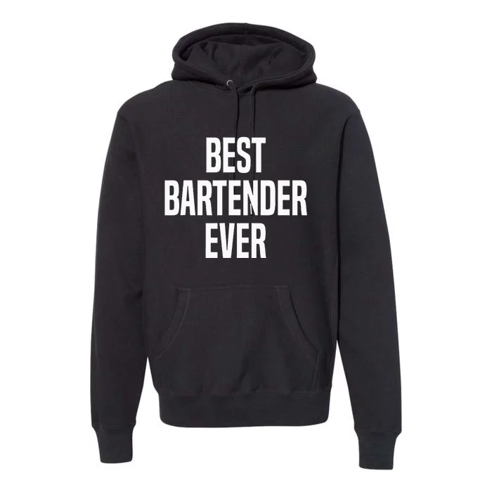 Best Bartender Ever Premium Hoodie