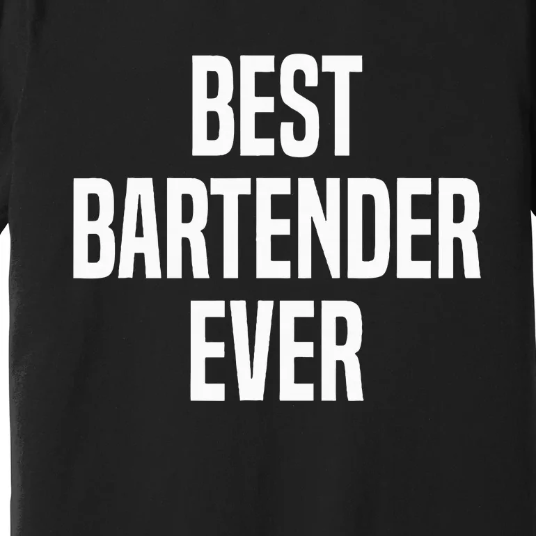 Best Bartender Ever Premium T-Shirt