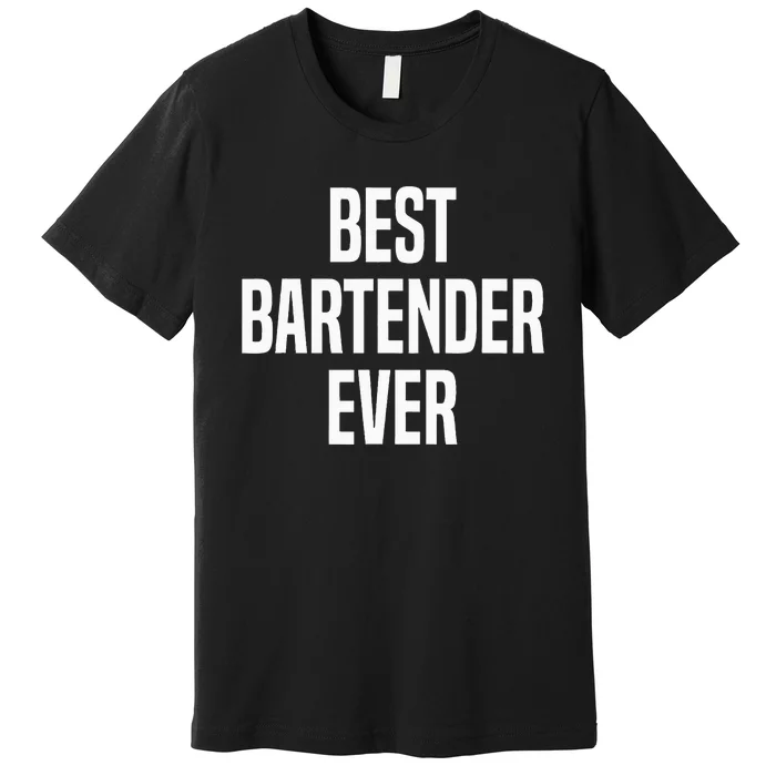 Best Bartender Ever Premium T-Shirt