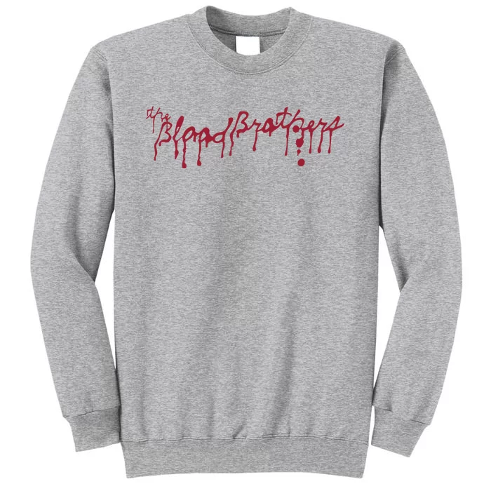 Blood Brothers Everything Is Gonna Be Just Awful When WeRe Around Tall Sweatshirt