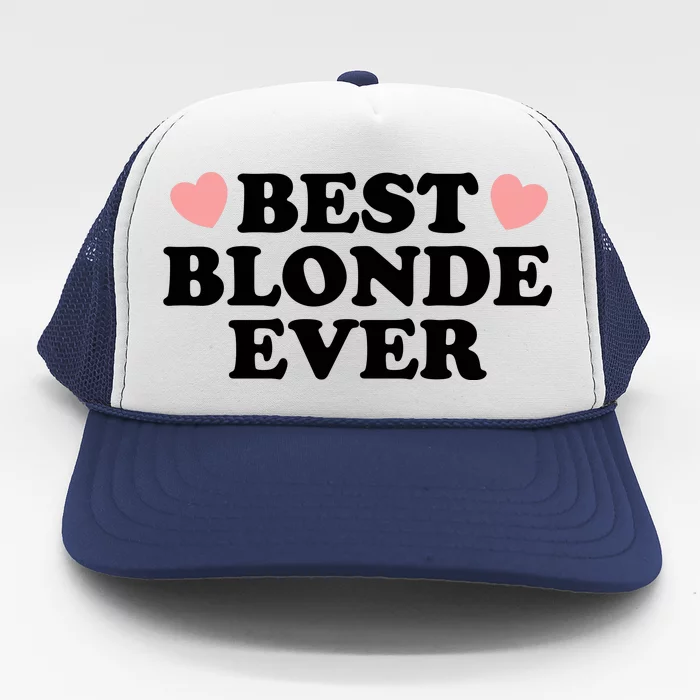 Best Blonde Ever Trucker Hat