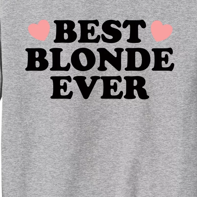 Best Blonde Ever Tall Sweatshirt