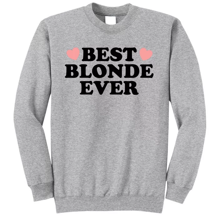 Best Blonde Ever Tall Sweatshirt