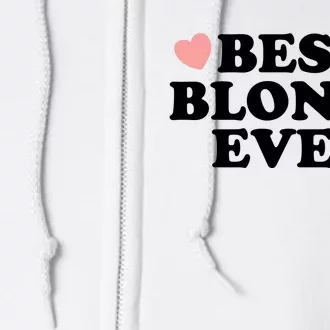 Best Blonde Ever Full Zip Hoodie