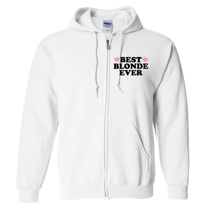 Best Blonde Ever Full Zip Hoodie