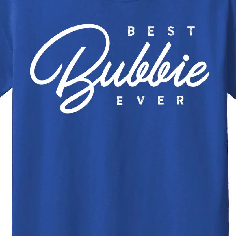 Best Bubbie Ever Gift Funny Gift Kids T-Shirt