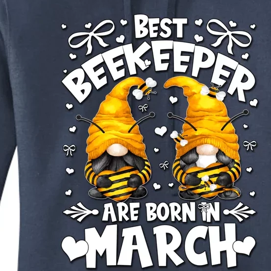 Best Beekeeper Ever Are Born In March Birthday Bee Gnome Gift Women's Pullover Hoodie