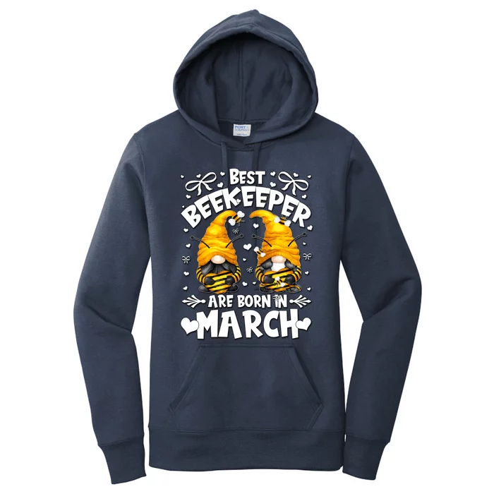 Best Beekeeper Ever Are Born In March Birthday Bee Gnome Gift Women's Pullover Hoodie