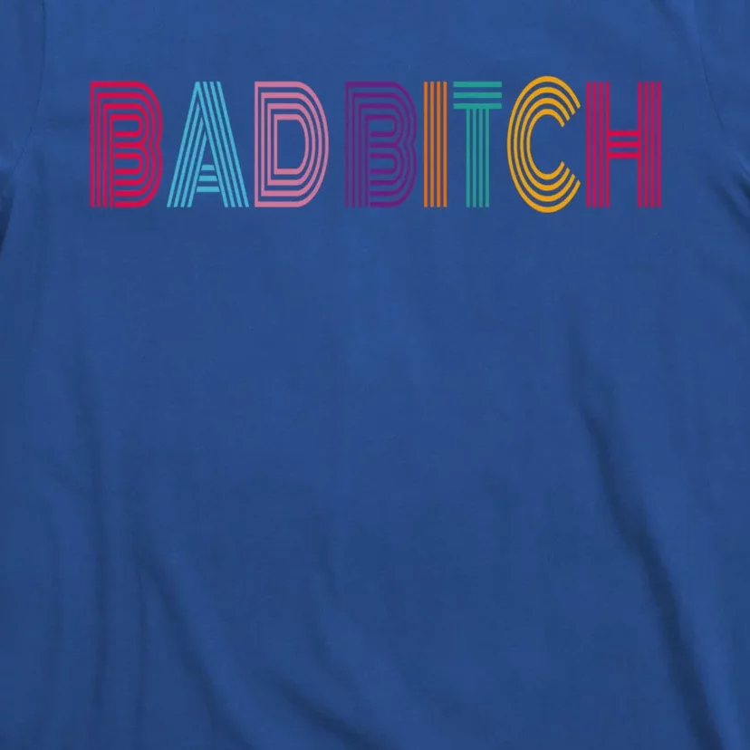 Bad Bitch Funny Gift T-Shirt