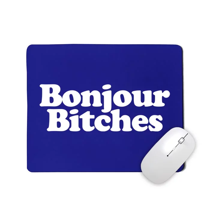 Bonjour Bitches Funny French Bonjour Bitches Gift Mousepad