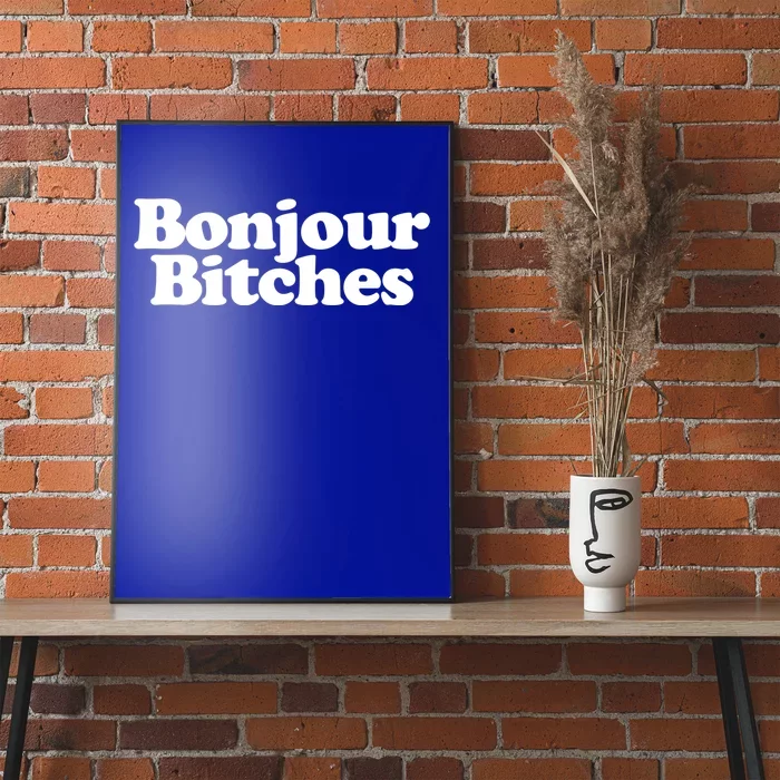 Bonjour Bitches Funny French Bonjour Bitches Gift Poster