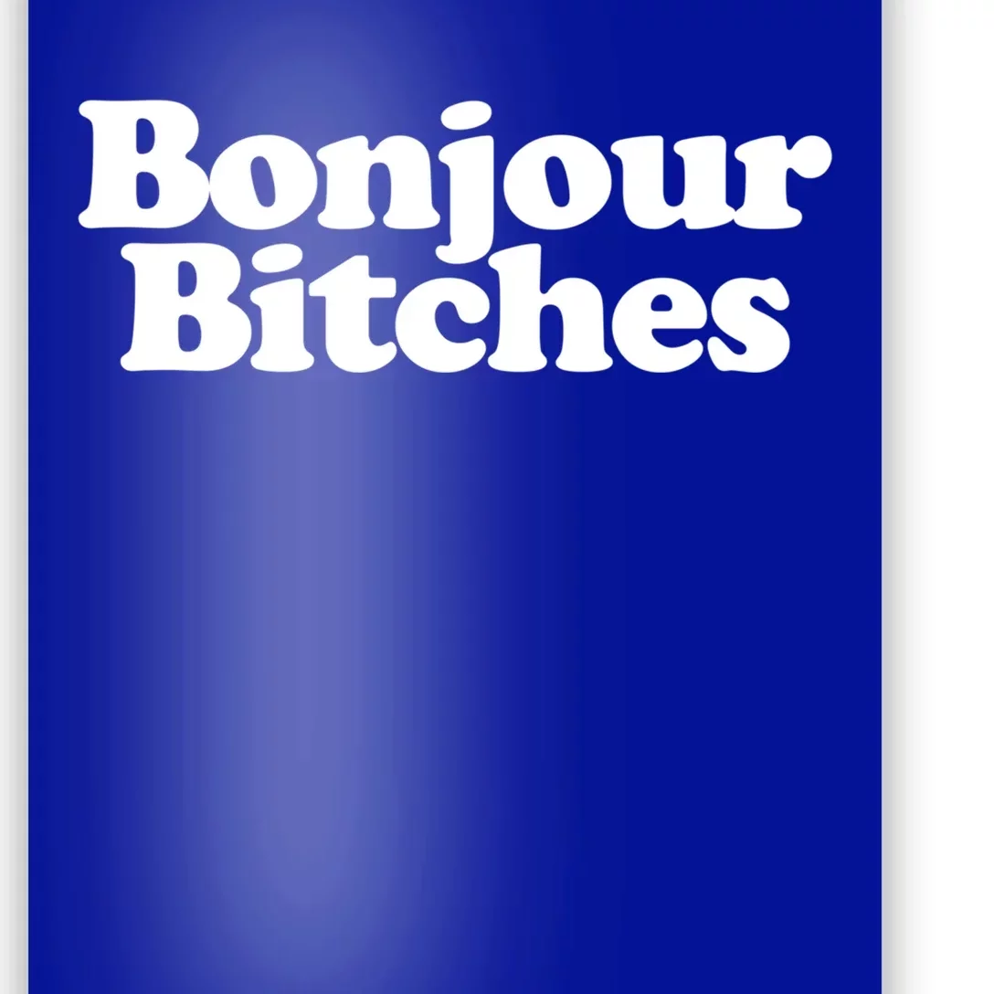 Bonjour Bitches Funny French Bonjour Bitches Gift Poster