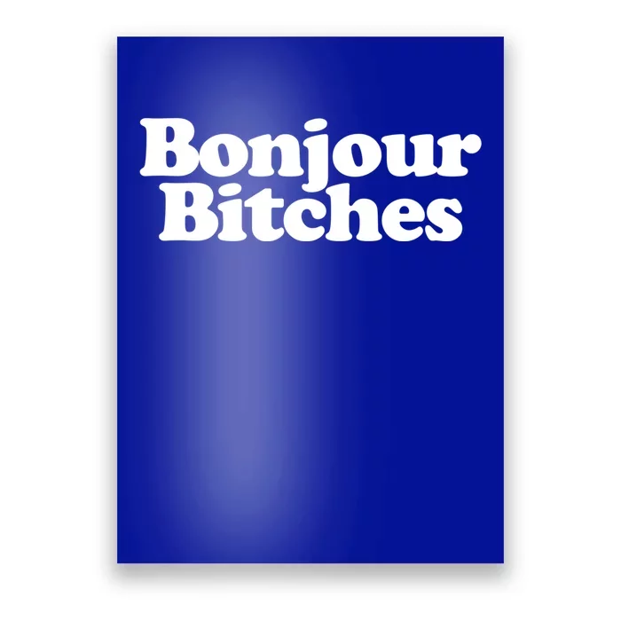 Bonjour Bitches Funny French Bonjour Bitches Gift Poster