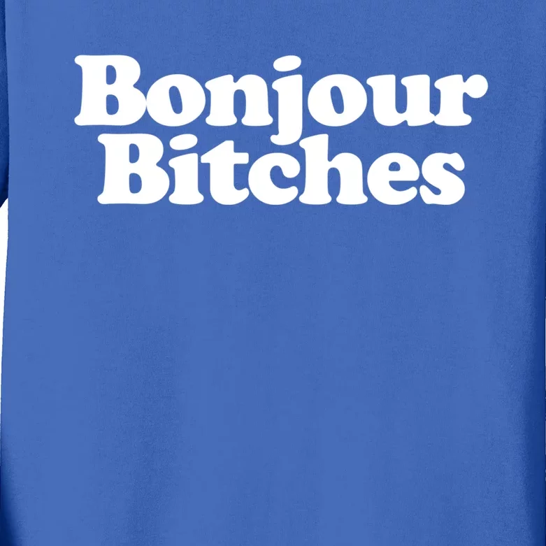 Bonjour Bitches Funny French Bonjour Bitches Gift Kids Long Sleeve Shirt