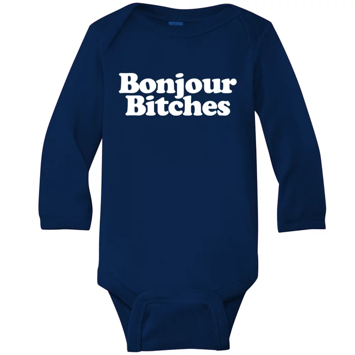 Bonjour Bitches Funny French Bonjour Bitches Gift Baby Long Sleeve Bodysuit