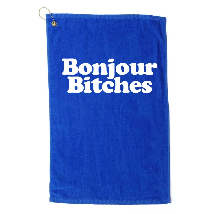 Bonjour Bitches Funny French Bonjour Bitches Gift Platinum Collection Golf Towel