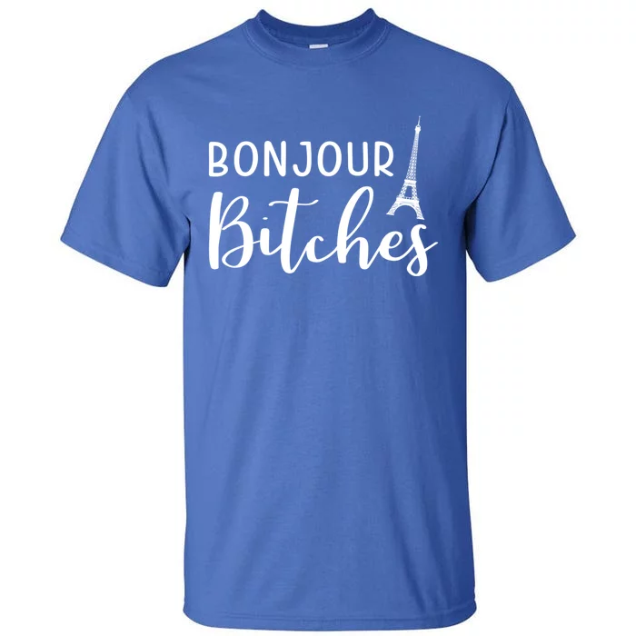 Bonjour Bitches Funny French Person Funny Bachelorette Gift Tall T-Shirt