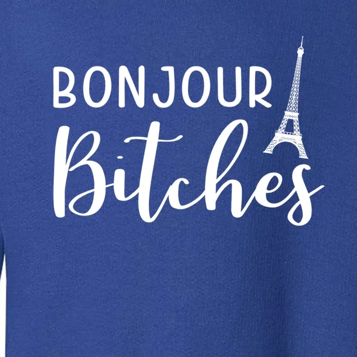 Bonjour Bitches Funny French Person Funny Bachelorette Gift Toddler Sweatshirt