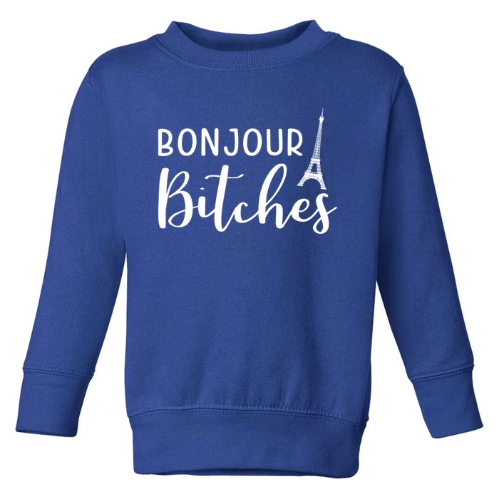 Bonjour Bitches Funny French Person Funny Bachelorette Gift Toddler Sweatshirt