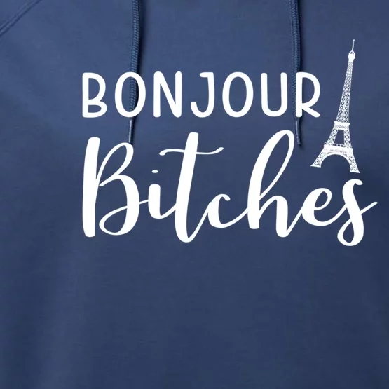 Bonjour Bitches Funny French Person Funny Bachelorette Gift Performance Fleece Hoodie