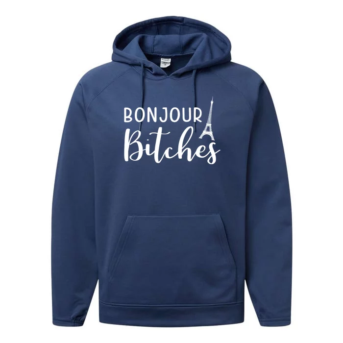 Bonjour Bitches Funny French Person Funny Bachelorette Gift Performance Fleece Hoodie