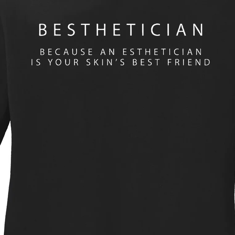 Besthetician Best Friend Esthetician Skin Esthetician Ladies Long Sleeve Shirt