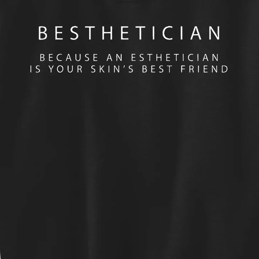 Besthetician Best Friend Esthetician Skin Esthetician Kids Sweatshirt