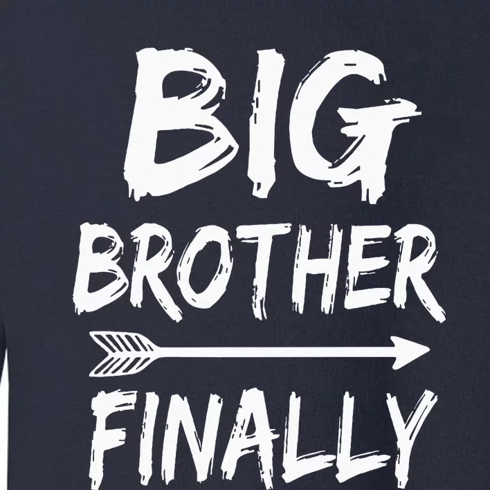 Big Brother Finally Novelty Older Brothers Toddler Sweatshirt