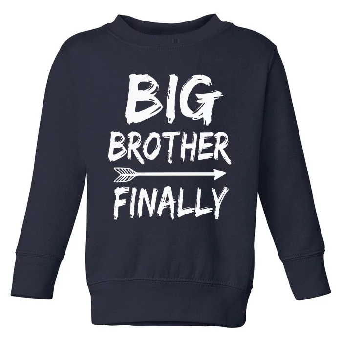 Big Brother Finally Novelty Older Brothers Toddler Sweatshirt