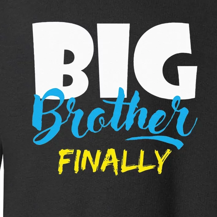 Big Brother Finally Pregnancy Announcement Baby Shower Toddler Sweatshirt