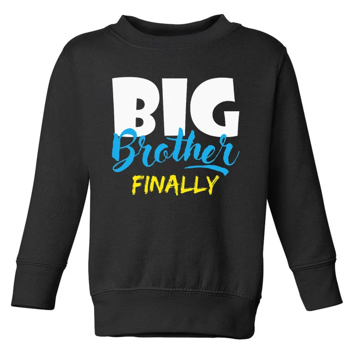 Big Brother Finally Pregnancy Announcement Baby Shower Toddler Sweatshirt