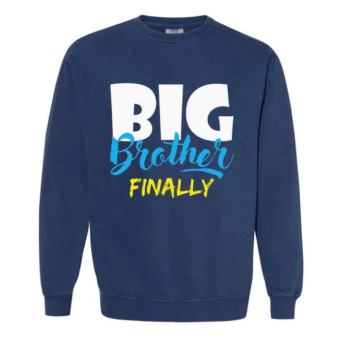 Big Brother Finally Pregnancy Announcement Baby Shower Garment-Dyed Sweatshirt