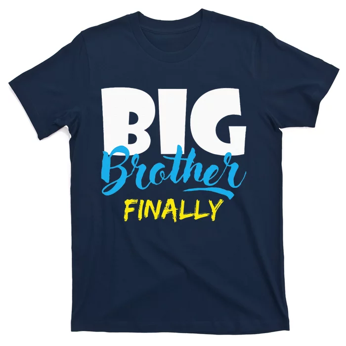 Big Brother Finally Pregnancy AnnouncementBabyShower T-Shirt