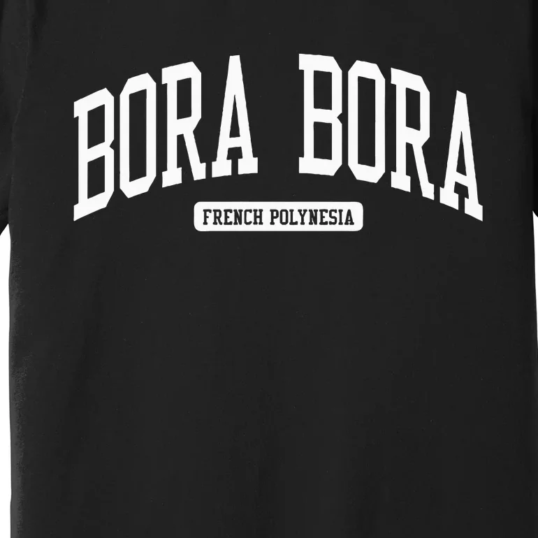 Bora Bora French Polynesia College University Style Premium T-Shirt