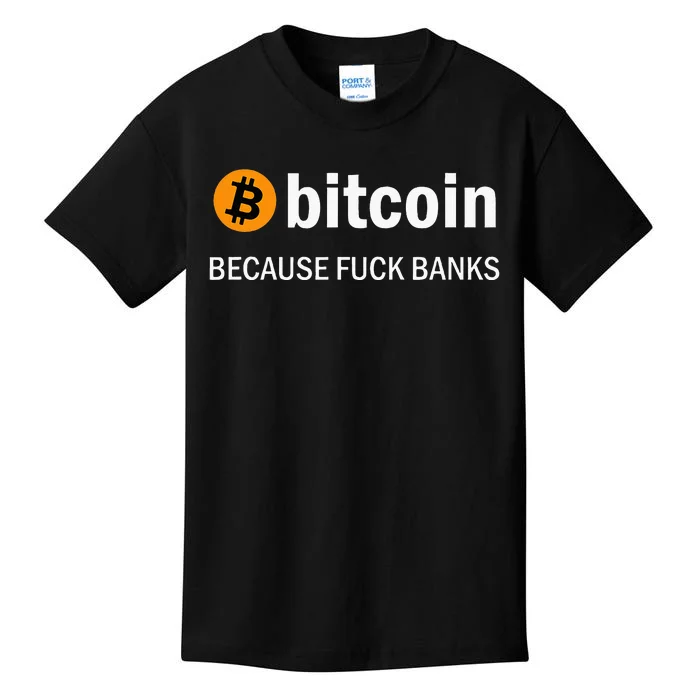 Bitcoin Because Fuck Banks Kids T-Shirt