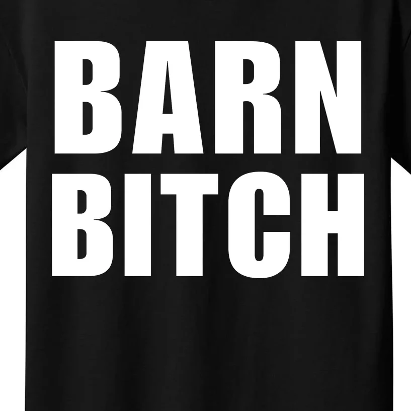 Barn Bitch Funny Saying Sarcastic Farming Farmer Kids T-Shirt