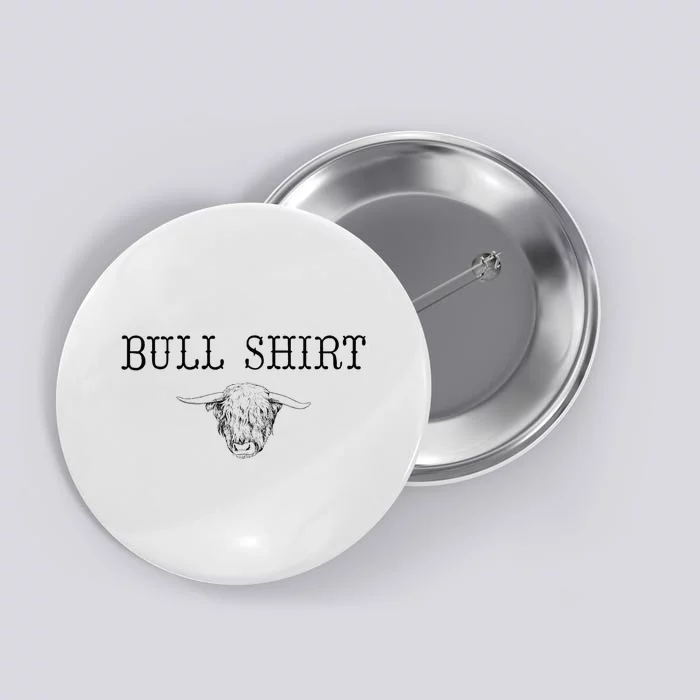 Bullshirt Bull Funny Western Rodeo Design Statement Button