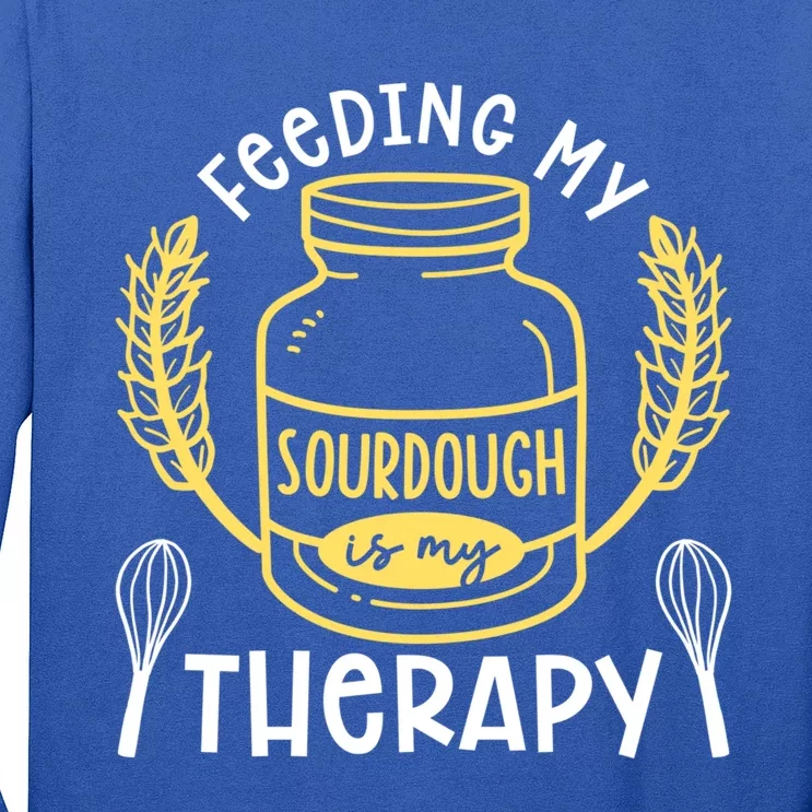 Bread Baking Feeding My Sourdough Is My Therapy Bread Baker Cool Gift Long Sleeve Shirt