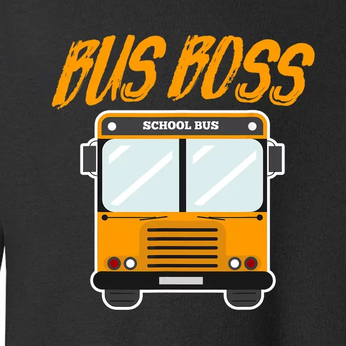 Bus Boss Funny School Bus Driver Toddler Sweatshirt