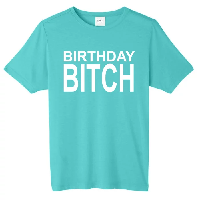 Birthday Bitch Funny Gift ChromaSoft Performance T-Shirt