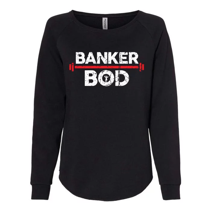 Banker Bod Funny Banking Gift Exercise Gym Weightlifting Gift Womens California Wash Sweatshirt