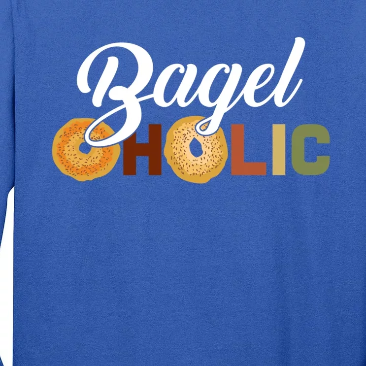 Bageloholic Bagel Food Lover Funny Bagel Day Saying Cool Gift Tall Long Sleeve T-Shirt