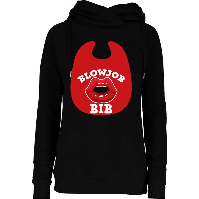 Blowjob Bib Funny Adult Women Dirty Humor Blowjob Bib Womens Funnel Neck Pullover Hood