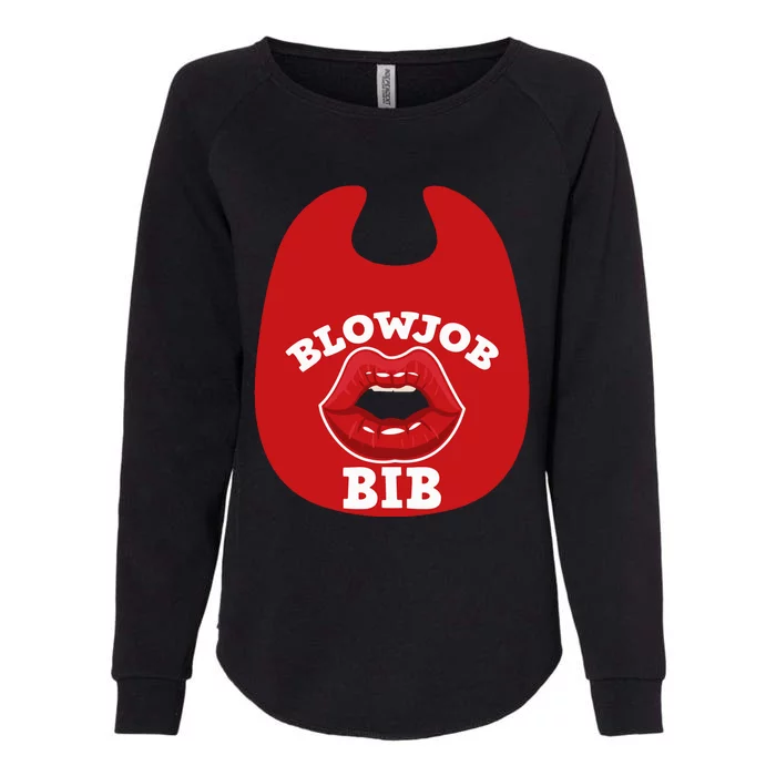 Blowjob Bib Funny Adult Women Dirty Humor Blowjob Bib Womens California Wash Sweatshirt