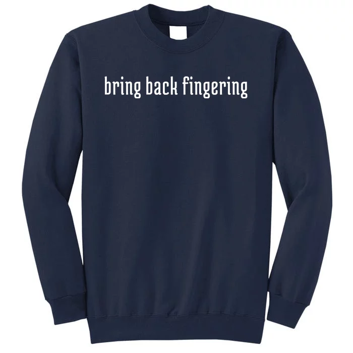 Bring Back Fingering Tall Sweatshirt