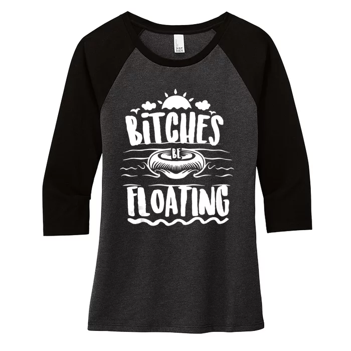 Bitches Be Floating Funny Witty Float Girls Women's Tri-Blend 3/4-Sleeve Raglan Shirt