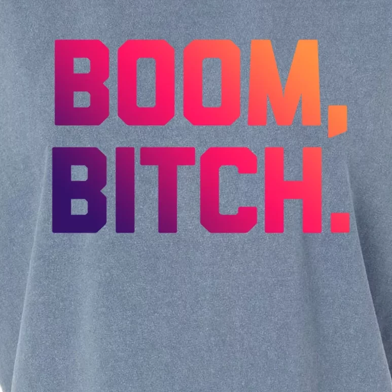 Boom Bitch Funny Gift Funny Saying Sarcastic Novelty Cool Gift Garment-Dyed Women's Muscle Tee